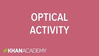 Optical activity  Stereochemistry  Organic chemistry  Khan Academy [upl. by Ahsiri]