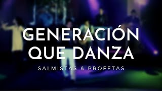 Generación que Danza En vivo  Salmistas amp Profetas [upl. by Lot]