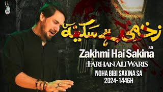 New Nohay 2024  Zakhmi Hai Sakina  Farhan Ali Waris  Shahadat Bibi Sakina [upl. by Wenoa]