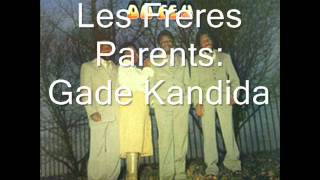 Les freres Parent Gade Kandida [upl. by Odlamur245]