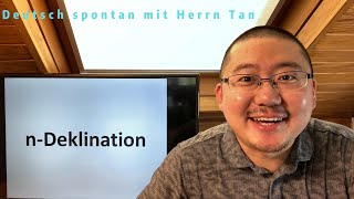 nDeklination B1 B2 C1 Deutsch lernen spontan mit Herrn Tan 2024 [upl. by Edwin]