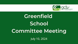 Greenfield School Committee Meeting  July 10th 2024 [upl. by Materse]