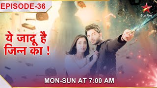 Yehh Jadu Hai Jinn Ka  Episode 36  Roshni ne liya ek bada kadam [upl. by Nairde]