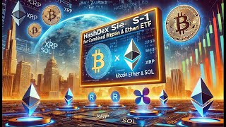 Hashdex Files S1 for Combined Bitcoin and Ether ETF – Potential Future Addition of XRP and SOL [upl. by Ainaled]