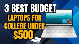 3 Best Budget Laptops for College Under 500 [upl. by Ryder]