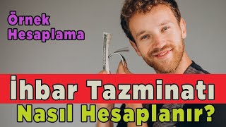 İhbar Tazminatı Nasıl Hesaplanır Örnek ile anlatım 2021 [upl. by Anihtyc]