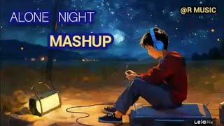 Alone Night 24 Mashup  Lofi pupil Bollywood spongs  chillout Lofi Mix RMUSIC [upl. by Culliton136]