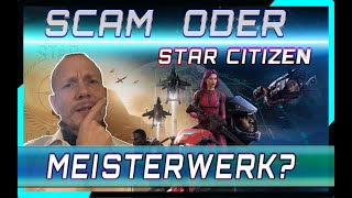 Star Citizen SCAM oder MEISTERWERK⭐Ein Spiel zwischen Glorifizierung und Hass GERDE 22052024 [upl. by Arhoz]