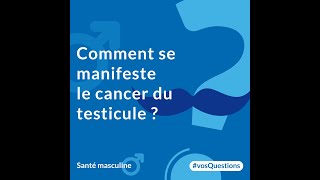 Comment se manifeste le cancer du testicule [upl. by Refotsirk]