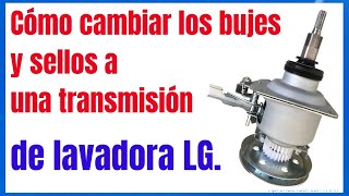 Cambiar bujes y retenedor transmisión LG Lavadora con fuga de agua Reparar transmisión lavadora [upl. by Radie]