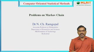 LEC49 Computer Oriented Statistical Methods  Problems on Markov Chain By Dr N CH Ramgopal [upl. by Fleisig]