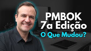 Novo Guia PMBOK 7 vs PMBOK 6  O que mudou [upl. by Enaz]