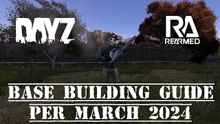 DayZ Rearmed Base Building Tutorial as of march 2024 [upl. by Elocal]