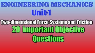 Engineering Mechanics Unit1TwoDimensional Force Systems and FrictionTop 20 Objective Questions [upl. by Fayth152]