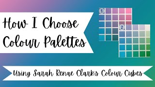 How I Choose Colour Palettes  using Sarah Renae Clarks Colour Cubes [upl. by Karyn]