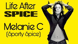 Life After Spice Melanie C Sporty Spice [upl. by Kirstyn]