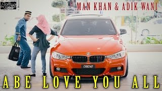 Man Khan amp Adik Wani  Abe Love U All Official Music Video with Lyric [upl. by Ranzini]