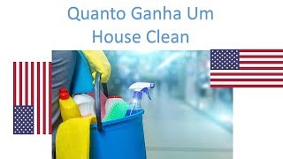 Quanto Ganha Uma “Empregada Doméstica”  House Clean  Estados Unidos  Califórnia [upl. by Yrdnal]