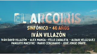 Iván Villazón  El Arcoíris Sinfónico 40 Años [upl. by Corell]