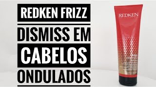 RESENHA REDKEN FRIZZ DISMISS EM CABELOS ONDULADOS [upl. by Stanley]