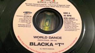 Blacka T  World Dance  Kings Of Kings [upl. by Helli]