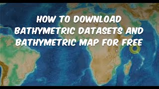 How to download bathymetric datasets and bathymetric map For free [upl. by Adan583]