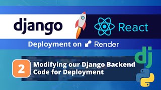 Deploy a Django amp React App on Render 2 Changing our Django Backend Code for Deployment [upl. by Schonfield]