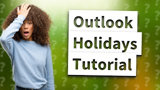 How do I add holidays to Outlook calendar web [upl. by Trauner]