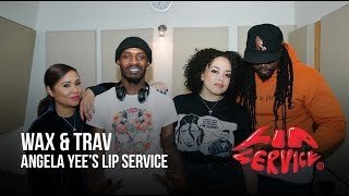 Angela Yees Lip Service Ft Wax and Trav [upl. by Hutchings]