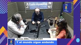 Y el mundo sigue andando  Radio Asamblea FM 941 [upl. by Zack736]