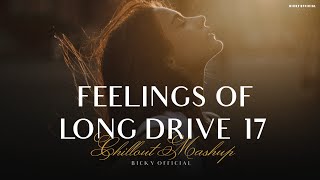 Feelings Of Long Drive 17  Emotional Chillout Mashup  Jukebox  Relax Sad Song  BICKY OFFICIAL [upl. by Nabois]