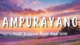 Ampurayang  Yudi Kresna Ft Dek Ulik Lirik [upl. by Lorianna]