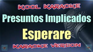 Presuntos implicados  Esperare karaoke version VT [upl. by Tillinger193]