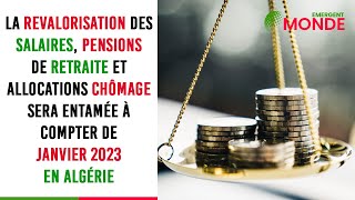 Algérie  📈 revalorisation des salaires pensions de retraite et allocations chômage en janvier 2023 [upl. by Losse]