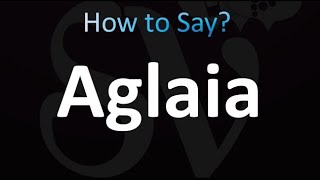 How to Pronounce Aglaia correctly [upl. by Molohs700]