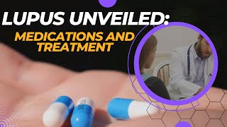 Lupus Unveiled Medications and Treatment [upl. by Lynnworth]