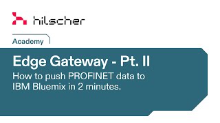 Hilscher Academy  Edge Gateway 02  Profinet to IBM cloud quickstart [upl. by Anama]