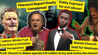 Pilavachi Report Completed Diddy Exposed Labour Winter Fuel Cuts and Welsh Church used for Seances [upl. by Naud]