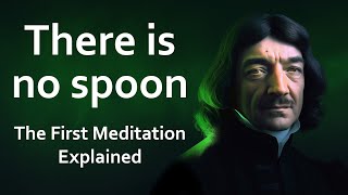 Descartes fully explains his First Meditation and his Method of Radical Doubt [upl. by Nyllij]