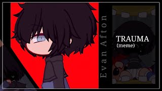 Trauma meme tw blood Evan Afton my au Gacha [upl. by Lahcear]