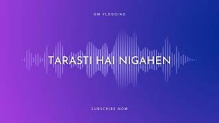 Tarasti Hai Nigahen Song [upl. by Nwahsit898]