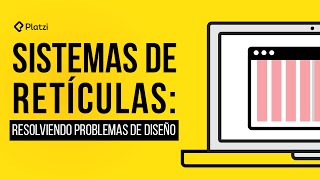 Sistemas de retículas resolviendo problemas de diseño  Platzi [upl. by Attenol]