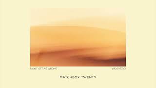 Matchbox Twenty  Dont Get Me Wrong Acoustic Official Audio [upl. by Henrion]