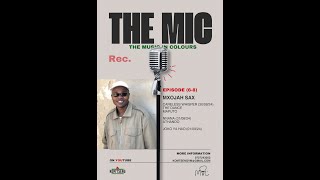 Episode 8  Season 1 The MIC  Featuring Mxojah Sax quotJoko Ya Haoquot [upl. by Rodenhouse]