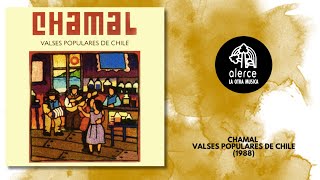 Valses Populares de Chile  Chamal  Album Completo [upl. by Johathan]