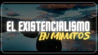 ¿QUE ES EL EXISTENCIALISMO  en minutos [upl. by Aiyn937]