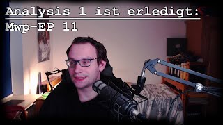 Analysis 1 ist erledigt MWPEp11 [upl. by Demitria51]