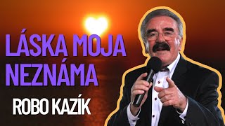 Robo Kazík  Láska moja neznáma [upl. by Oinotnanauj635]