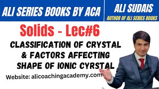 MDCAT I Solids Unit 5  Lec6 classification of Crystal amp Factors  Prof Ali Sudais  Ali Series [upl. by Ynneb]