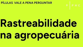 O que é rastreabilidade na agropecuária  Pílulas Vale a Pena Perguntar [upl. by Notlad]